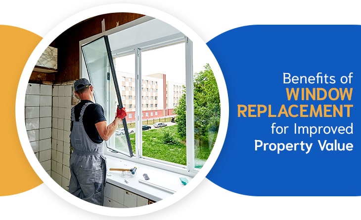 Benefits of Window Replacement for Improved Property Value